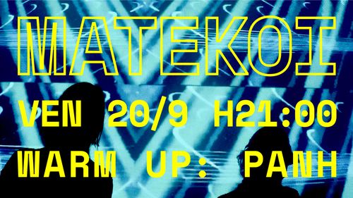 MATEKOI live audio-visual performance + PANH warm up session