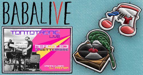 🎵BaBaLIVE🎵 TONTOTRONIC