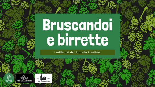 Bruscandoi e Birrette - I Mille Usi Del Luppolo Trentino con PiuLuppolo e Birra Degli Arimanni