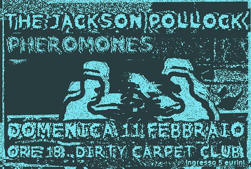 THE JACKSON POLLOCK (garage-punk, Bologna) + PHEROMONES (heavy popp, Rovereto)